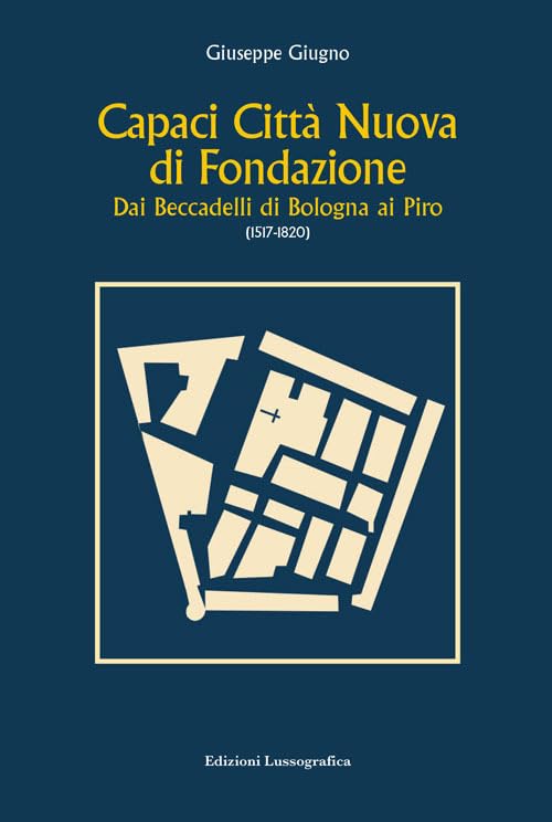 Capaci città nuova di fondazione. Dai Beccadelli di Bologna ai Piro (1517-1820) book