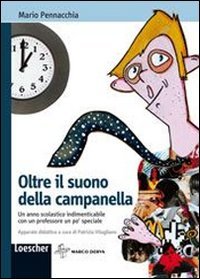 Oltre il suono della campanella. Un anno scolastico indimenticabile con un professore un po' speciale book