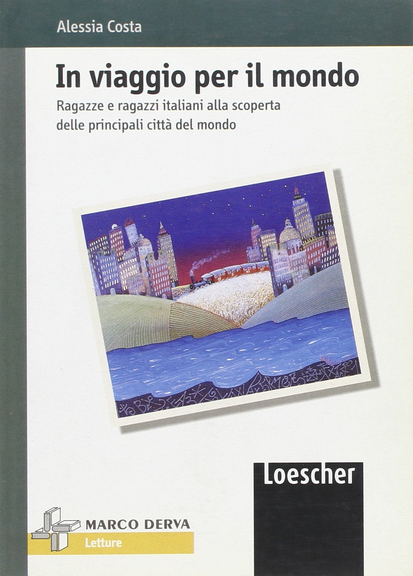 In viaggio per il mondo. Ragazze e ragazzi italiani alla scoperta delle principali città del mondo book