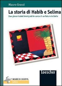 La storia di Habib e Selima. Due giovanissimi immigrati in cerca di un futuro in Italia book