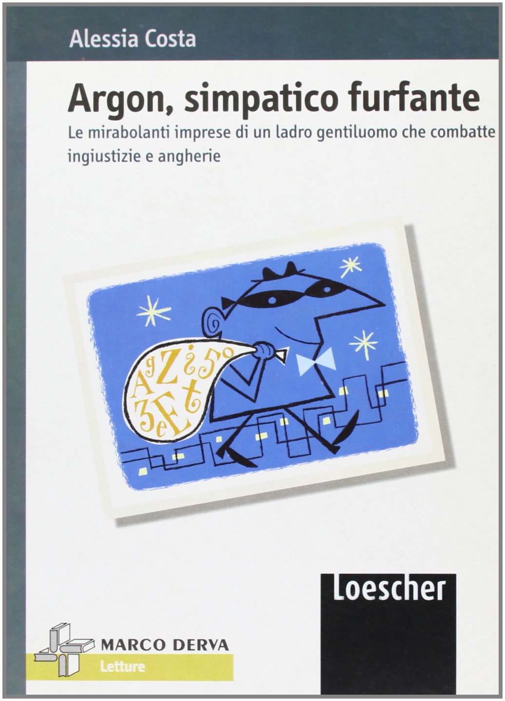 Argon, simpatico furfante. Le mirabolanti imprese di un ladro gentiluomo che combatte ingiustizie e angherie book