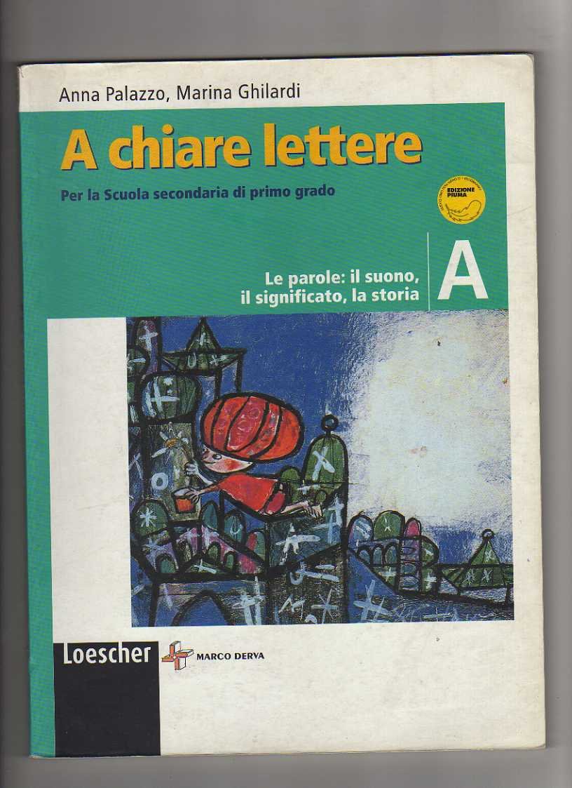 A chiare lettere. Vol. A: Le parole, il suono, il significato, la storia. Per la Scuola media. Con espansione online book