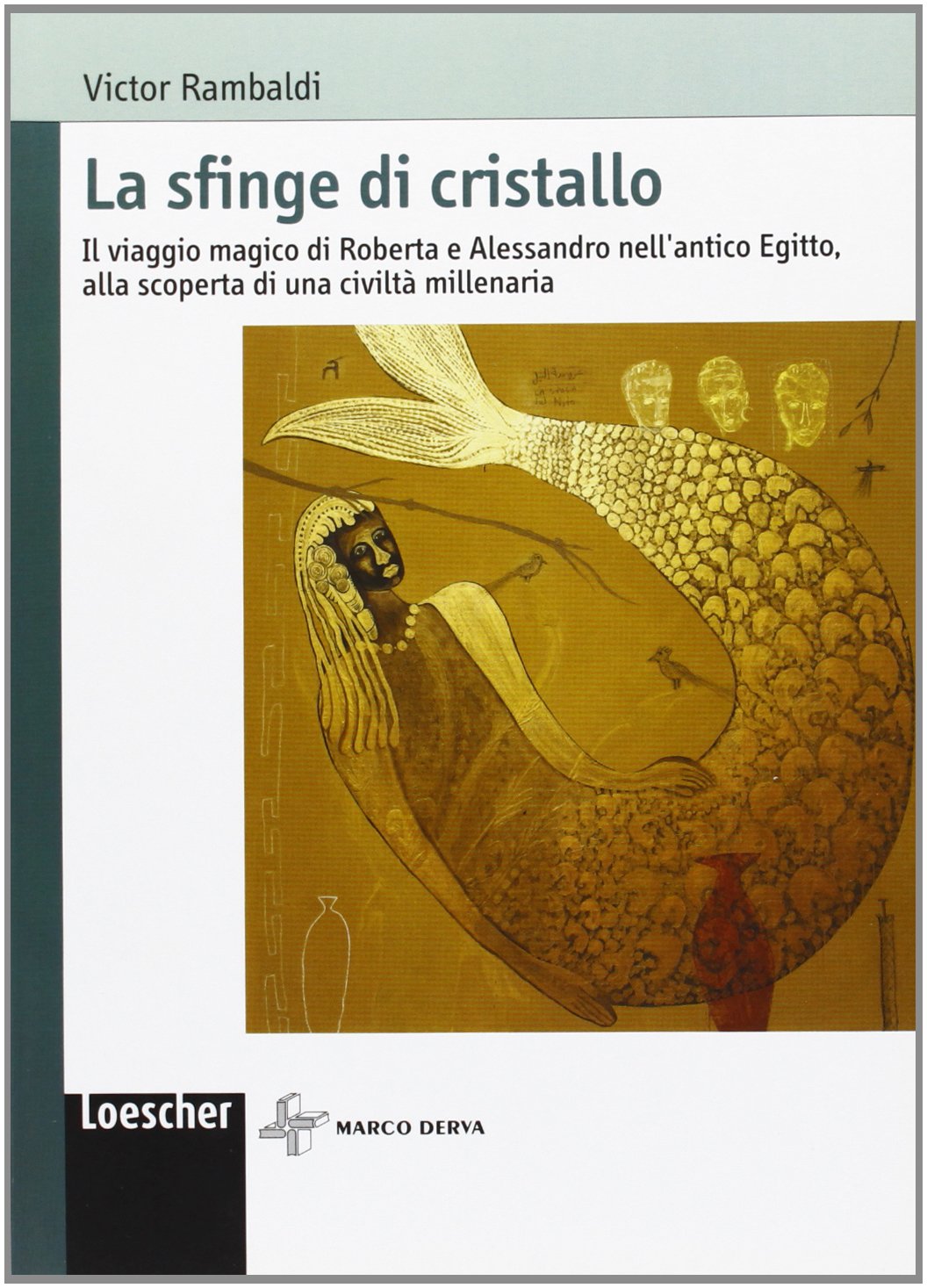La sfinge di cristallo. Il viaggio magico di Roberta e Alessandro nell'antico Egitto, alla scoperta di una civiltà millenaria book