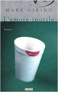 L'amore inutile (Narratori della Fenice) Contemporary literature