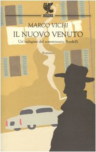 Il nuovo venuto. Una nuova indagine del commissario Bordelli (Narratori della Fenice) Historical Fiction