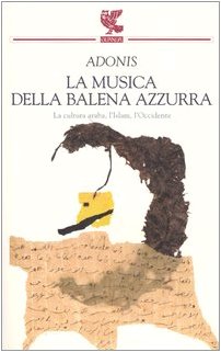 La musica della balena azzurra. La cultura araba, l'Islam, l'Occidente book