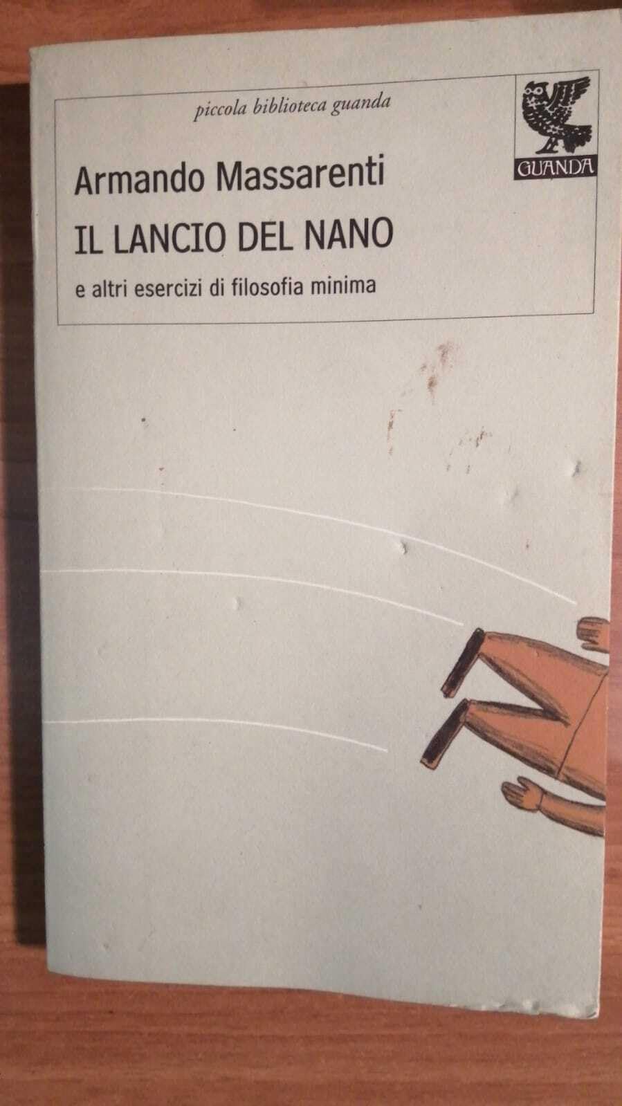 Il lancio del nano e altri esercizi di filosofia minima (Piccola biblioteca Guanda) Philosophy