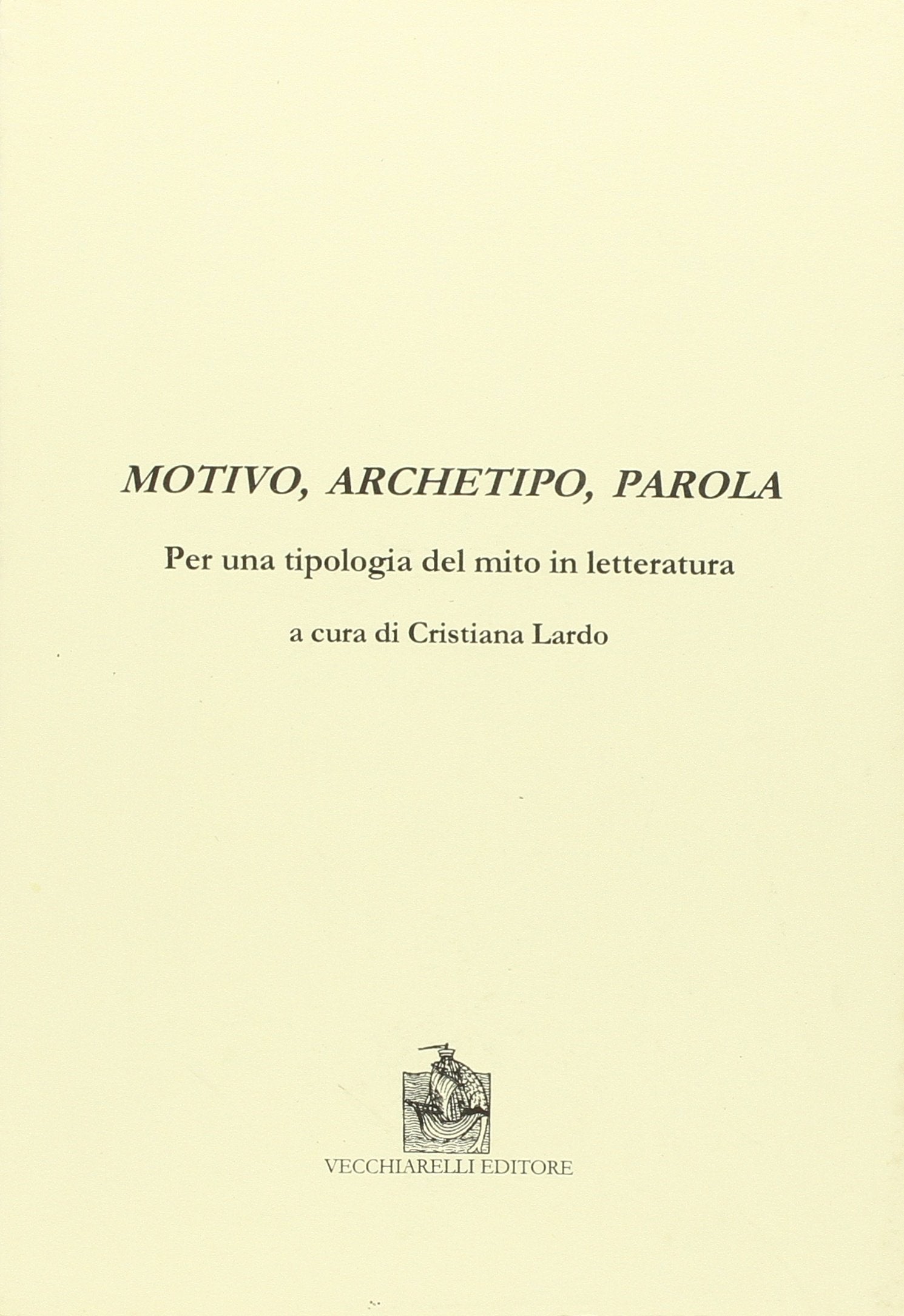 Motivo, archetipo, parola per una tipologia del mito in letteratura book