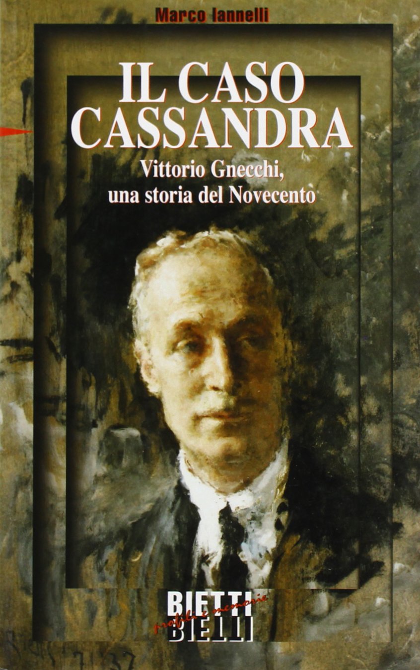 Il caso Cassandra. Vittorio Gnecchi. Una storia del Novecento (Profili e memorie Bietti) Arts & Music