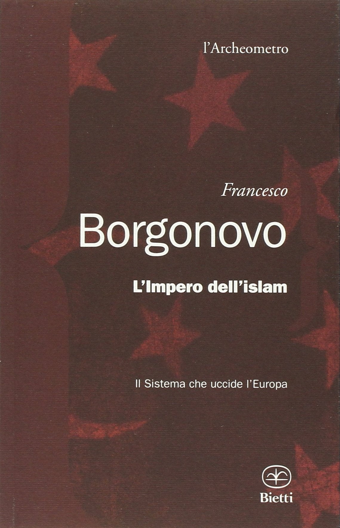 L' impero dell'Islam. Il sistema che uccide l'Europa Religion & Esotericism