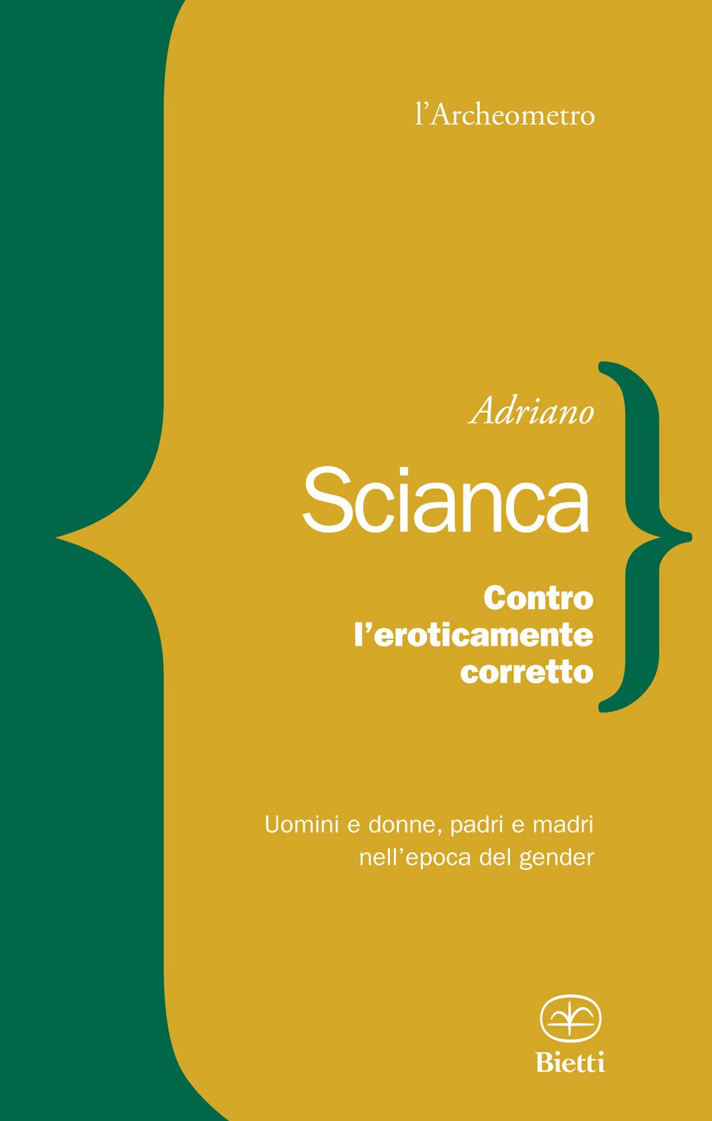 Contro l'eroticamente corretto. Uomini e donne, padri e madri nell'epoca del gender book