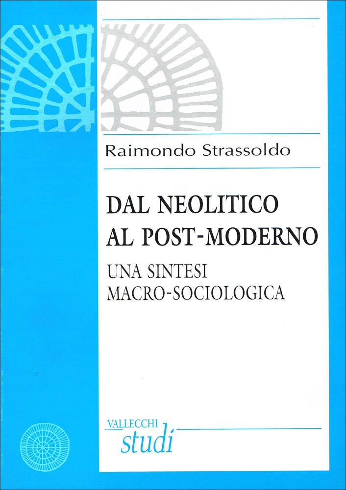 Dal neolitico al post-moderno. Una sintesi macro-sociologica book