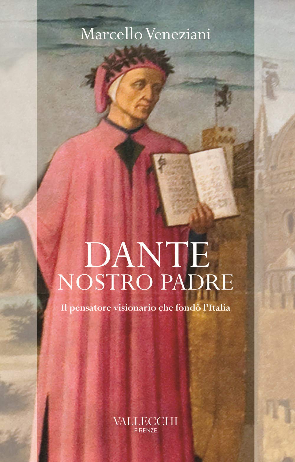 Dante, nostro padre. Il pensatore visionario che fondò l'Italia Contemporary literature