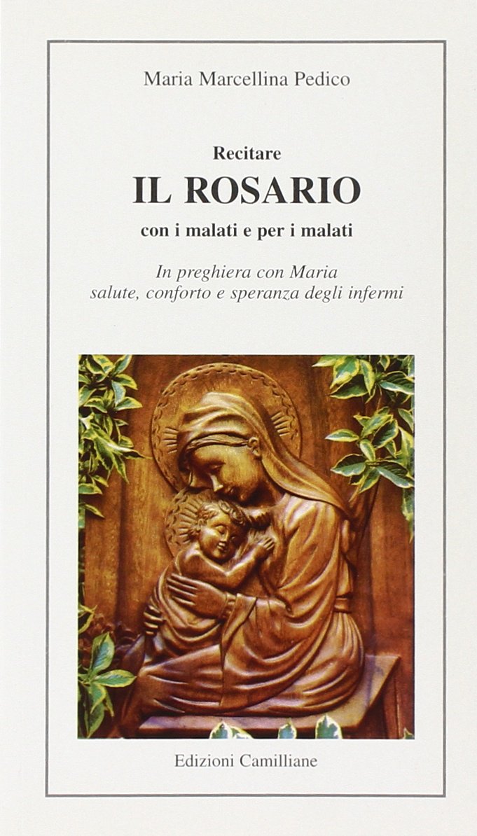 Recitare il rosario con i malati e per i malati (Preghiere e spiritualità) Religion & Esotericism