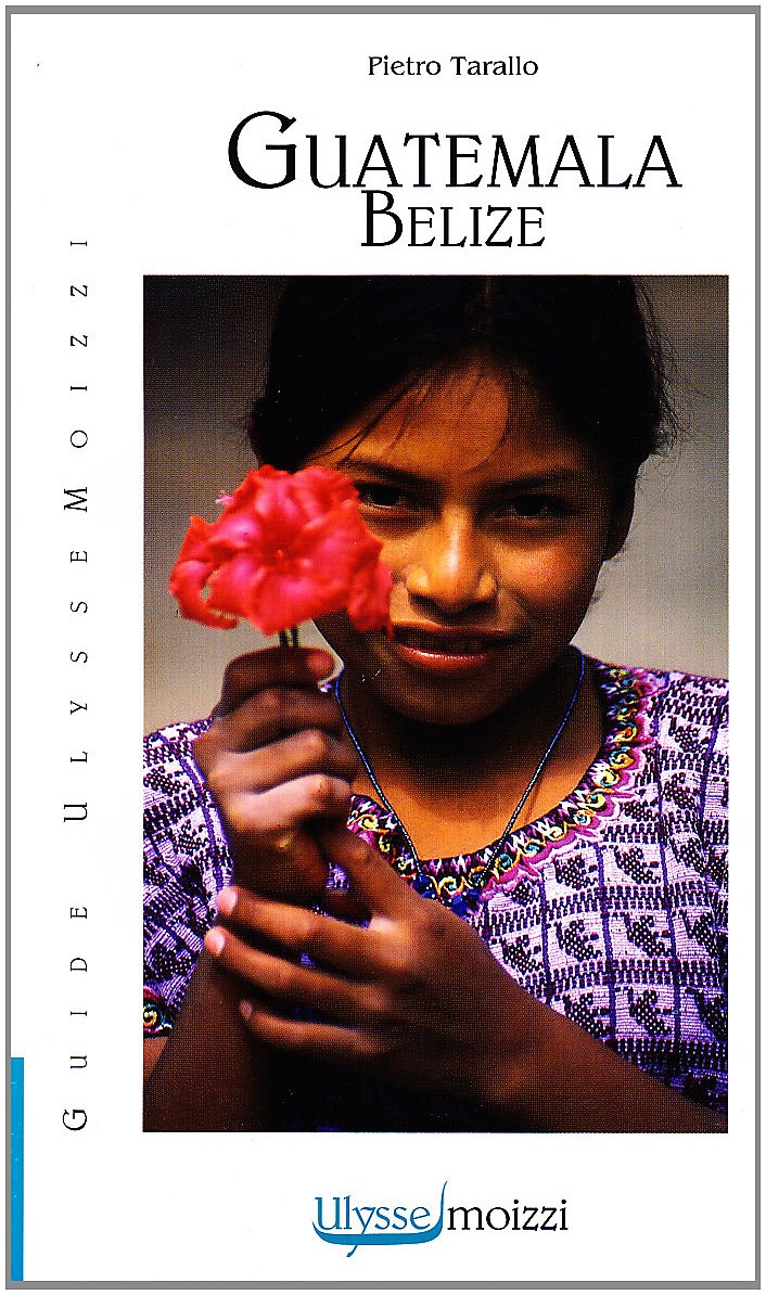 Guatemala. Belize. Ediz. illustrata (Guide Ulysse e Moizzi) Leisure, Home & Garden