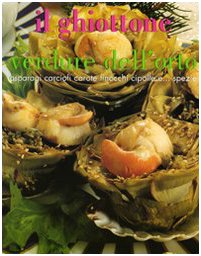 Il ghiottone. Verdure dell'orto. Asparagi, carciofi, carote, finocchi, cipolle e... spezie (Vol. 2) Leisure, Home & Garden