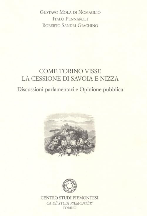 Come Torino visse la cessione di Savoia a Nizza. Discussioni parlamentari e opinione pubblica Politics & History