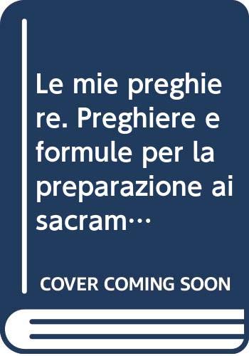 Le mie preghiere. Preghiere e formule per la preparazione ai sacramenti book