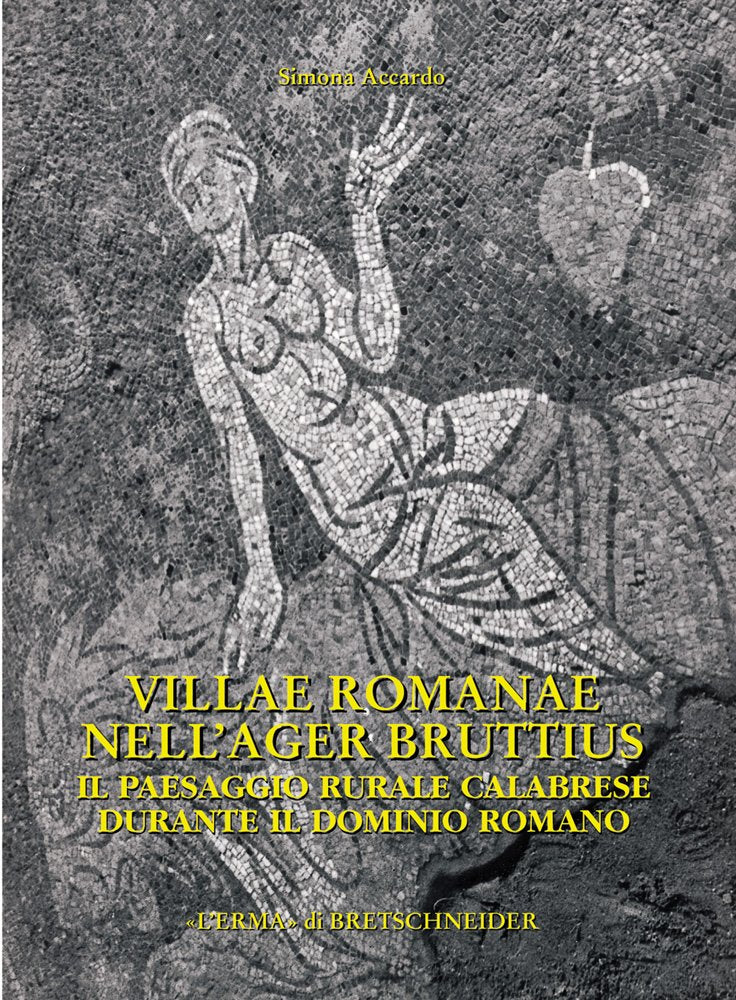 Villae Romanae Nell'ager Bruttius: Il Paesaggio Rurale Calabrese Durante Il Dominio Romano (Studia Archaeologica) Social Sciences
