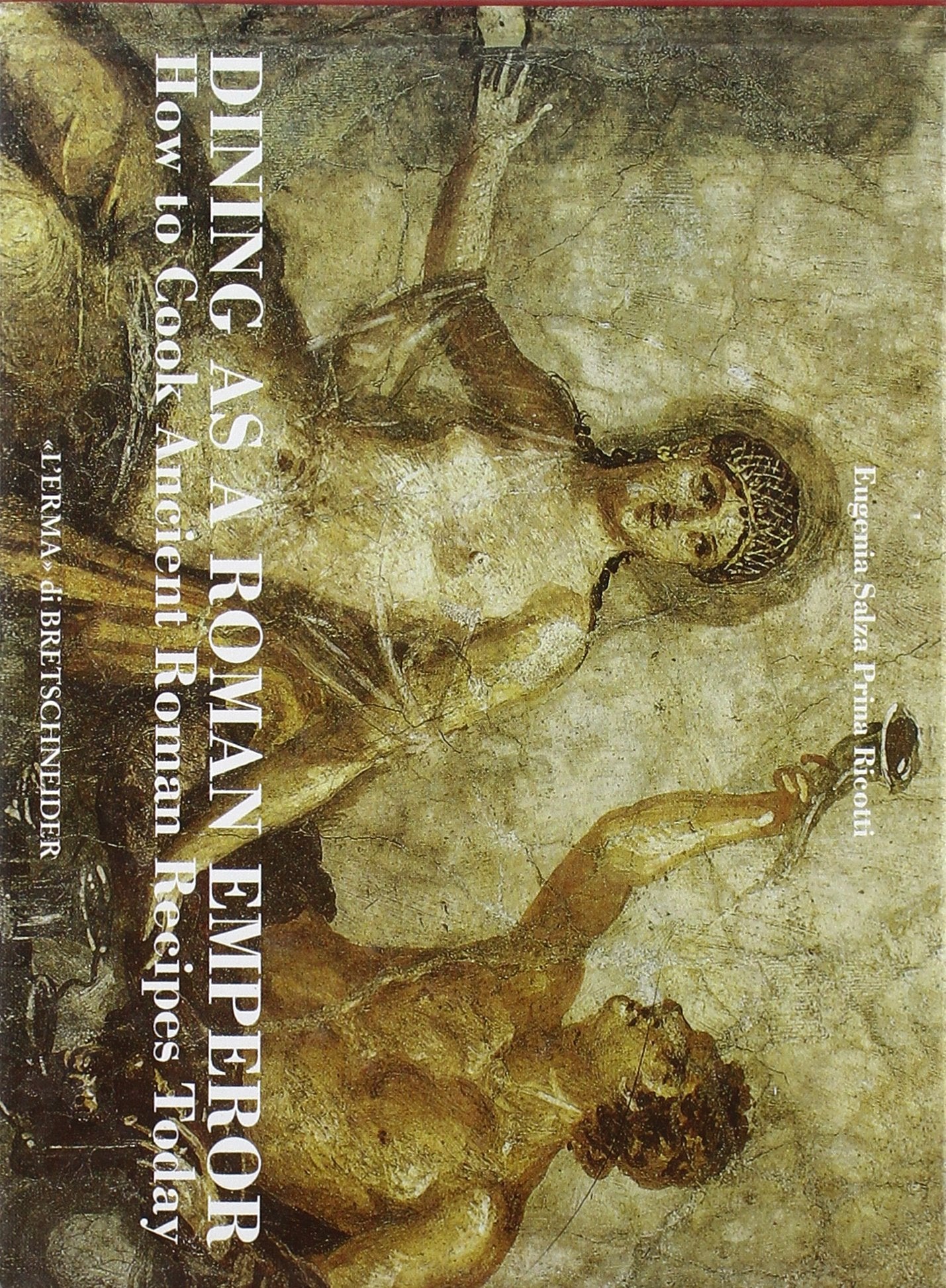 Dining as a roman emperor. How to cook ancient roman recipes today book