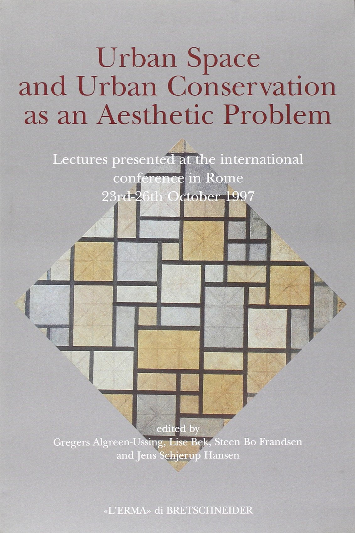 Urban space and urban conservation as an aesthetic problem. Lectures presented at the International Conference (Roma, 23-26 ottobre 1997) (Vol. 27) (Analecta romana Instituti danici. Supplementa) Social Sciences