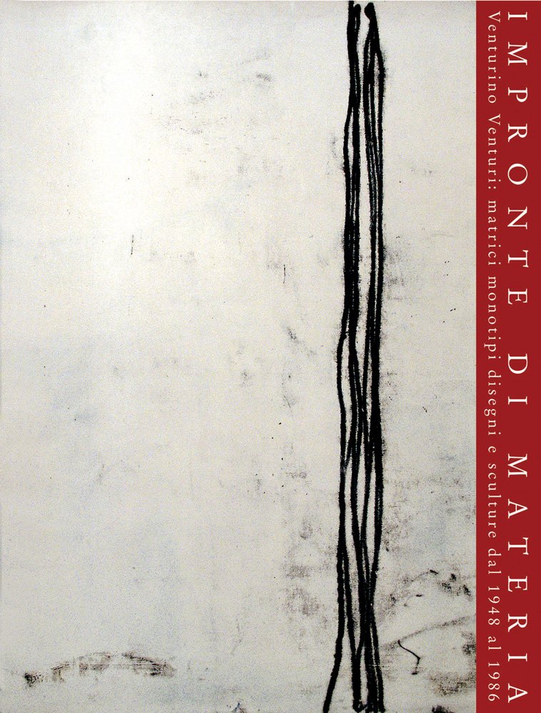 Impronte Di Materia: Venturino Venturi: Matrici, Monotipi, Disegni E Sculture Dal 1948 Al 1986. Catalogo Della Mostra. Roma, Complesso Di S: Venturino ... 2006. San Giovanni Valdarno, (Fuori collana) Film, Art & Culture