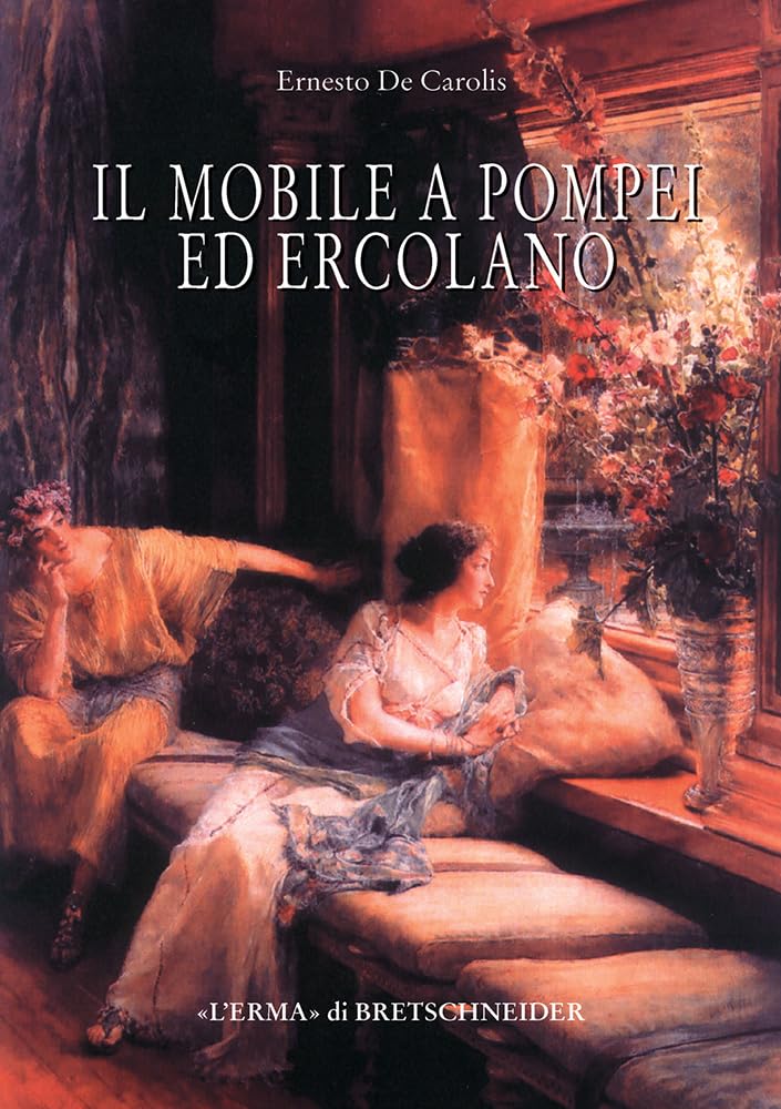 Il Mobile a Pompei Ed Ercolano: Letti, Tavoli, Sedie E Armadi. Contributo Alla Tipologia Dei Mobili Della Prima Eta Imperiale book