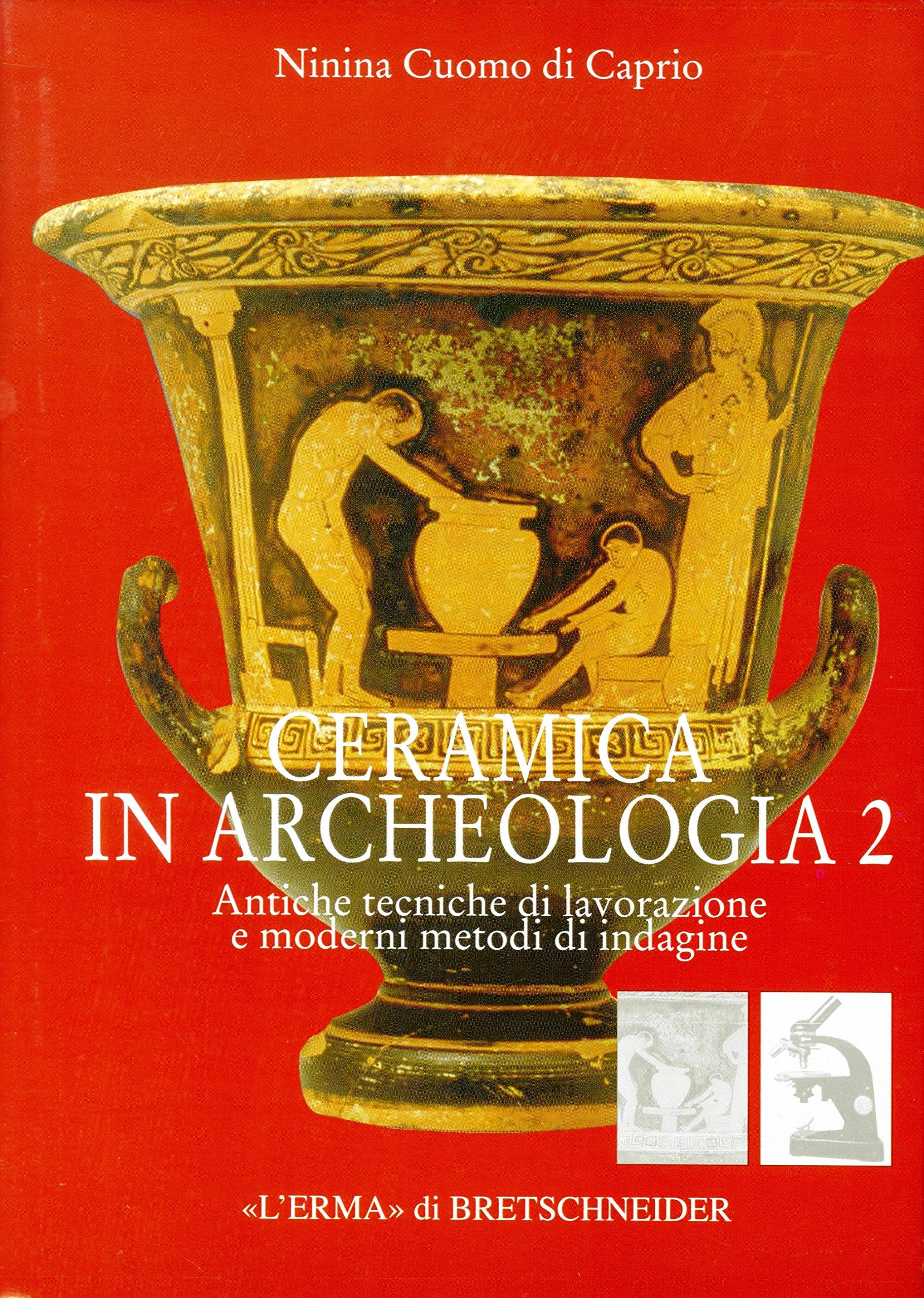 Ceramica in Archeologia 2: Antiche Tecniche Di Lavorazione E Moderni Metodi Di Indagine. Nuova Edizione Ampliata (Studia Archaeologica, Band 144) Film, Art & Culture