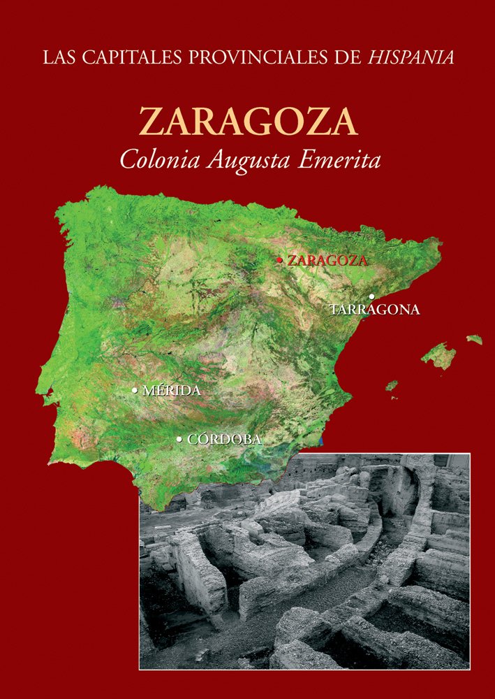 Zaragoza: Colonia Caesar Augusta (Ciudades romanas de Hispania: Las capitales provinciales, 4) Social Sciences