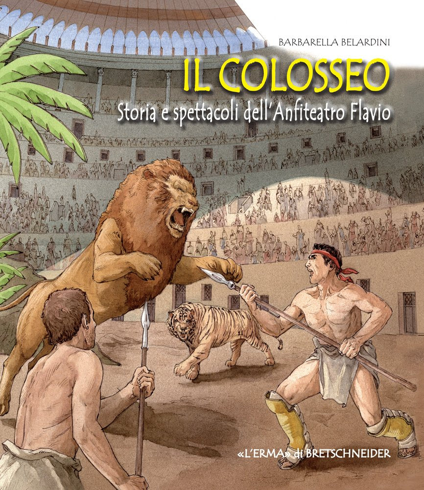 Il Colosseo: Storia e Spettacoli dell'Anfiteatro Flavio book