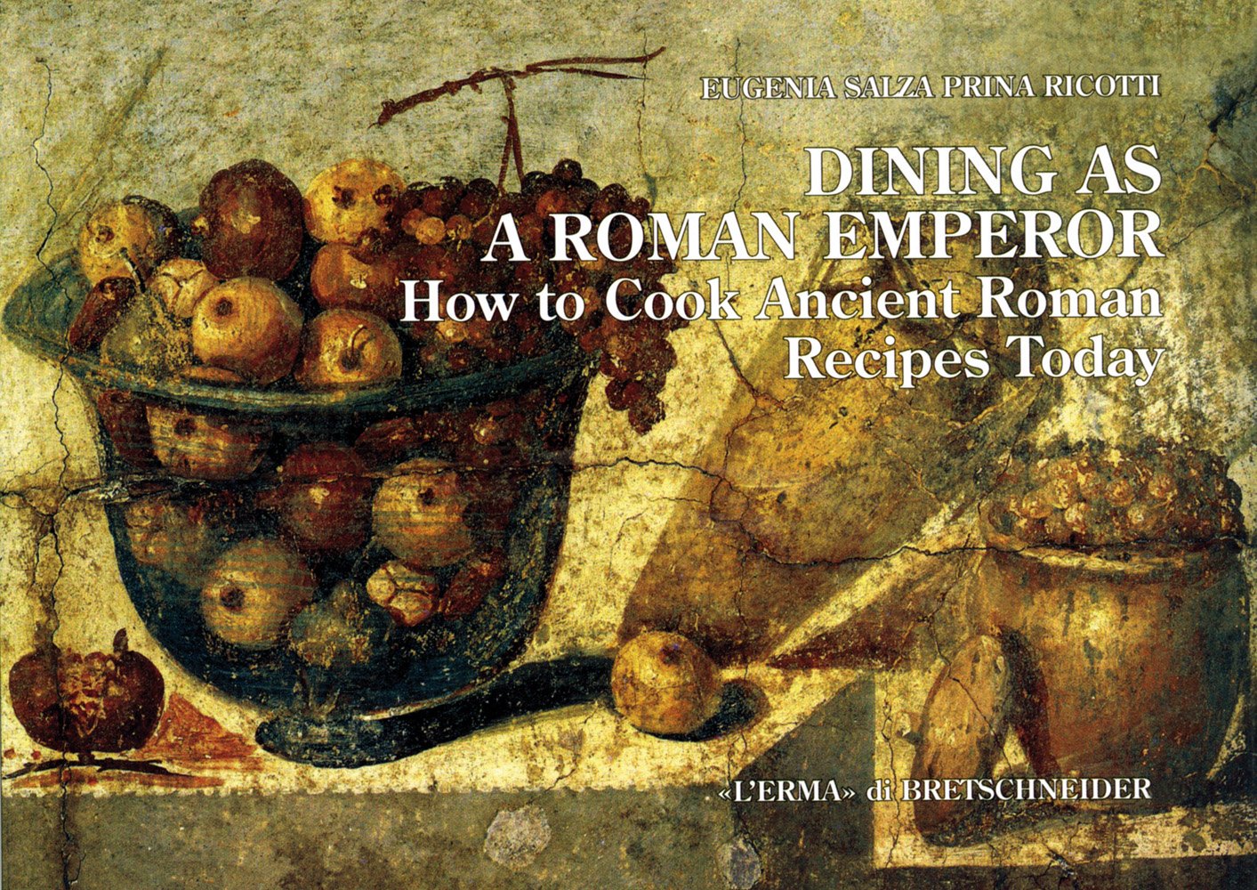 Dining as a Roman Emperor: How to Cook Ancient Roman Recipes Today Books