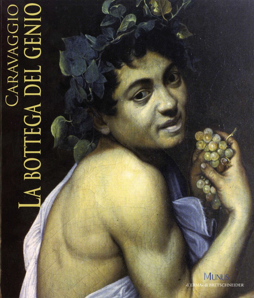 Caravaggio. La Bottega Del Genio: Roma, Palazzo Venezia, 22 Dicembre 201 - 29 Maggio 2011 book