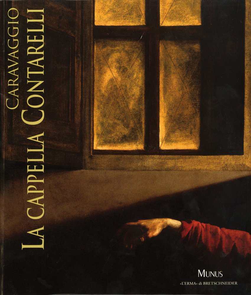 Caravaggio, La Cappella Contarelli: Roma, Palazzo Venezia 10 Marzo - 15 Ottobre 2011 book