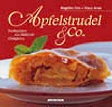 Apfelstrudel & Co.: Nachspeisen aus Südtirols Obstgärten Leisure, Home & Garden
