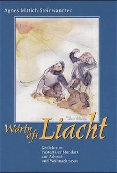 Wartn afs Liacht: Gedichte in Pusterler Mundart zur Advent- und Weihnachtszeit Contemporary literature Books