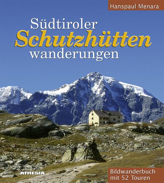 Südtiroler Schutzhüttenwanderungen: Bildwanderbuch mit 52 Touren Leisure, Home & Garden
