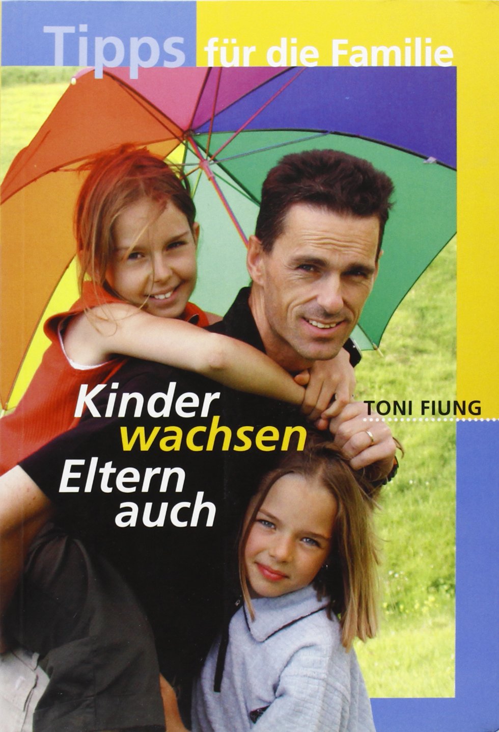 Tipps für die Familie: Kinder wachsen - Eltern auch Books