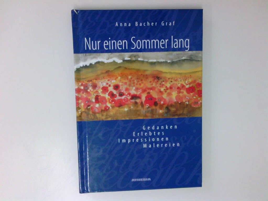 Nur einen Sommer lang: Gedanken - Erlebtes - Impressionen - Malereien Poetry