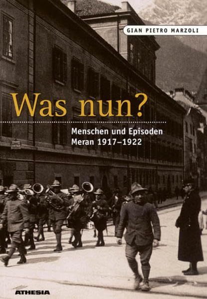 Was Nun? Menschen Und Episoden Meran 1917-1922 book