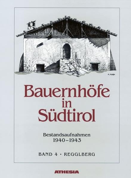 Bauernhöfe in Südtirol: Bestandsaufnahmen 1940-1943. Reggelberg Architecture