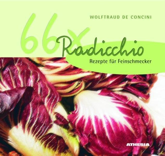 Radicchio 66 mal. Rezepte für Feinschmecker book