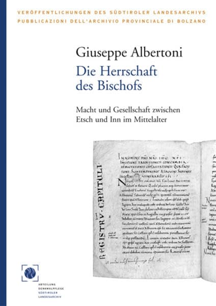 Die Herrschaft des Bischofs. Macht und Gesellschaft zwischen Etsch und Inn im Mittelalter book