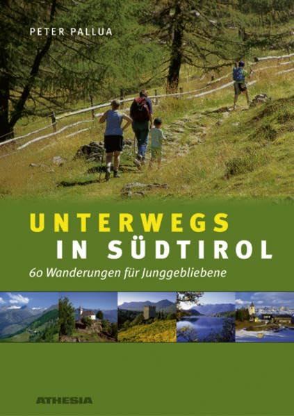 Unterwegs in Südtirol: 60 Wanderungen für Junggebliebene Leisure, Home & Garden