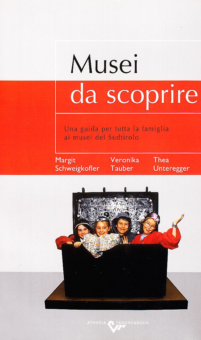 Musei da scoprire. Una guida per tutta la famiglia ai musei del Sudtirolo Leisure, Home & Garden