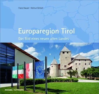 Europaregion Tirol: Das Bild eines neuen alten Landes Politics & History