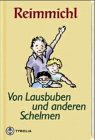 Reimmichl. Von Lausbuben und anderen Schelmen Contemporary literature