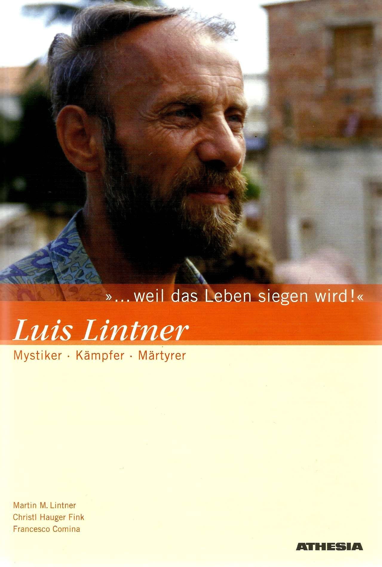 Weil das Leben siegen wird! Luis Lintner. Mystiker - Kämpfer - Märtyrer Personalities