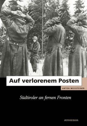 Auf verlorenem Posten: Südtiroler an fernen Fronten Politics & Society