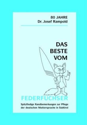 Das Beste vom Federfuchser: Spitzfindige Randbemerkungen zur Pflege der deutschen Muttersprache in Südtirol Poetry