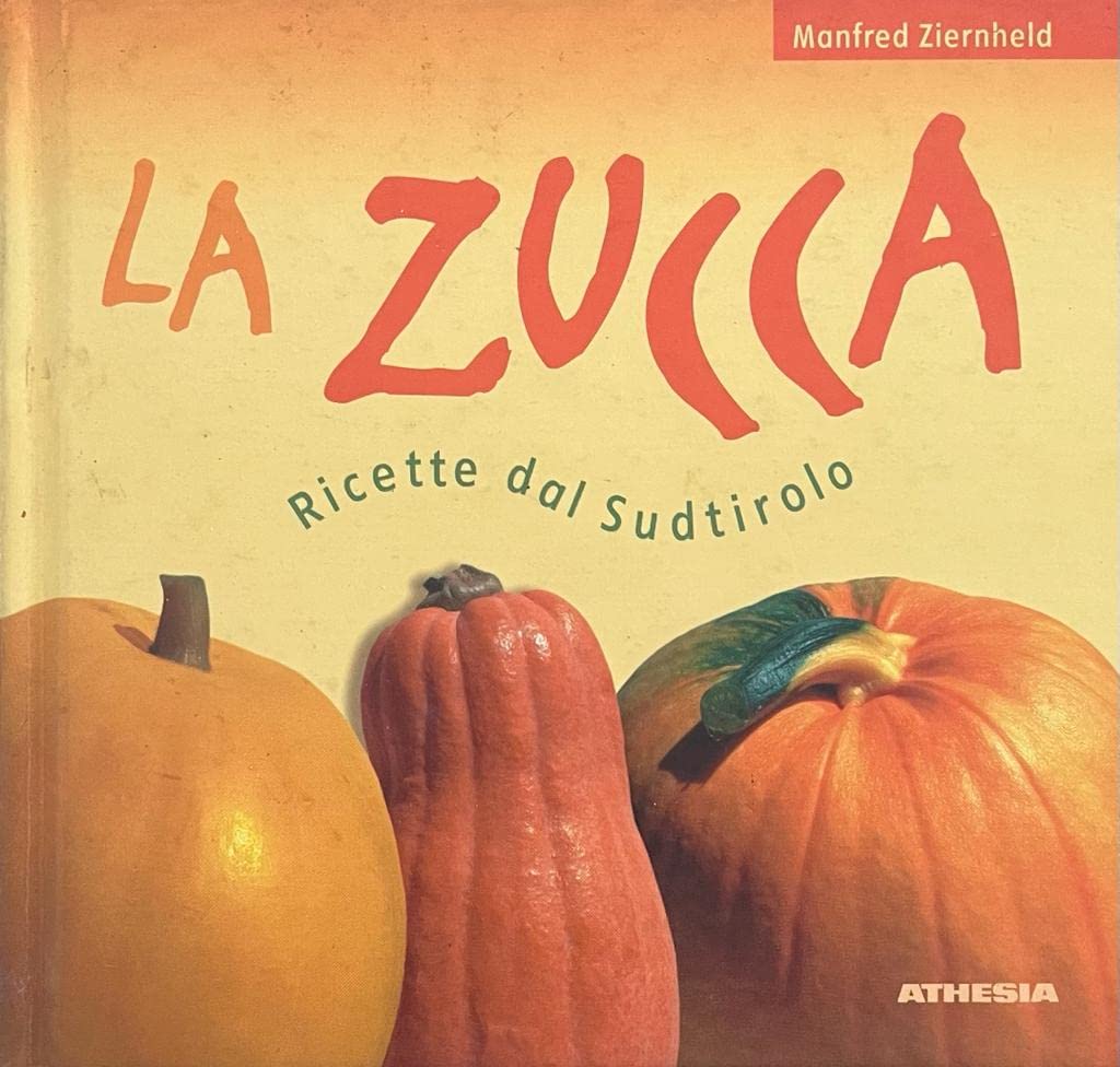 La zucca. Ricette dal Sudtirolo Leisure, Home & Garden